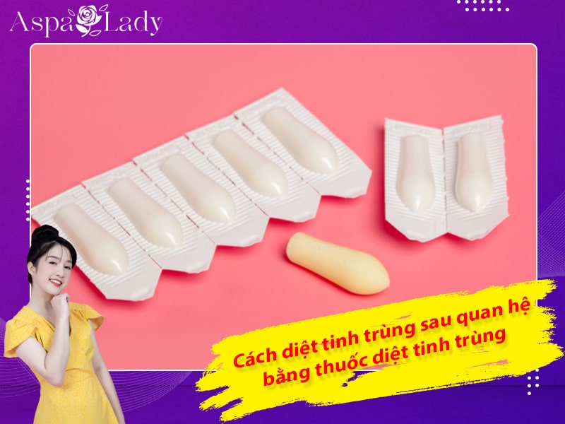 Cách diệt tinh trùng sau quan hệ bằng thuốc diệt tinh trùng Cách diệt tinh trùng sau quan hệ bằng thuốc diệt tinh trùng