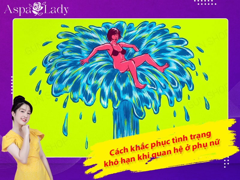 Cách khắc phục tình trạng khô hạn khi quan hệ ở phụ nữ Cách khắc phục tình trạng khô hạn khi quan hệ ở phụ nữ