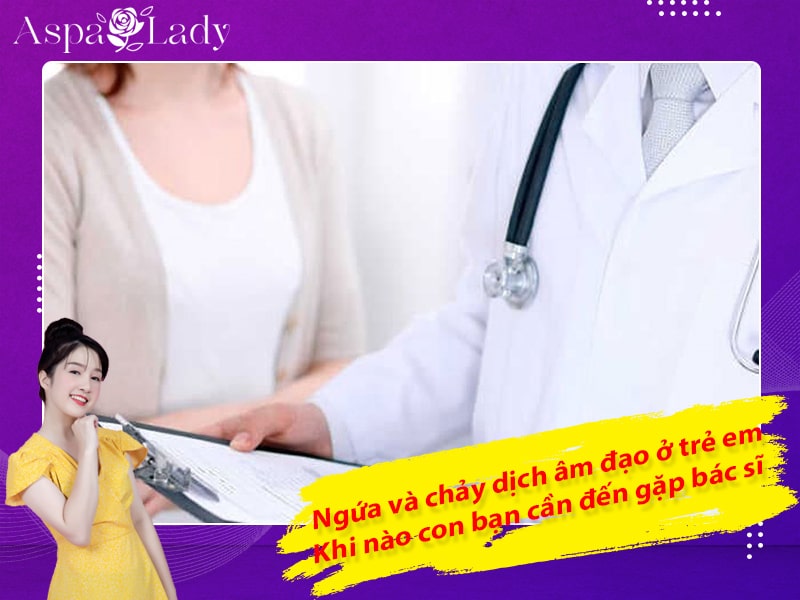 Ngứa và chảy dịch âm đạo ở trẻ em - khi nào con bạn cần đến gặp bác sĩ Ngứa và chảy dịch âm đạo ở trẻ em - khi nào con bạn cần đến gặp bác sĩ