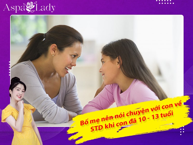 Bố mẹ nên nói chuyện với con về STD khi con đã 10 - 13 tuổi Bố mẹ nên nói chuyện với con về STD khi con đã 10 - 13 tuổi