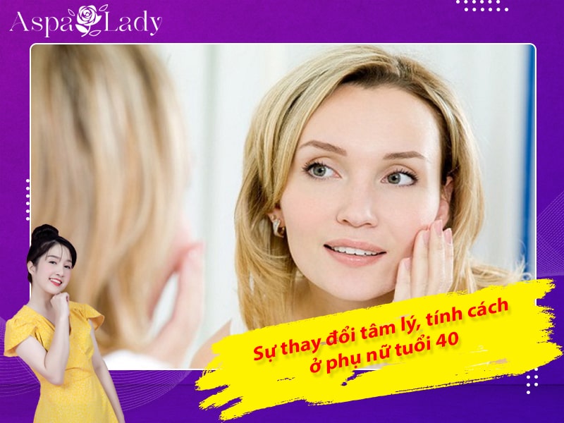 Sự thay đổi tâm lý, tính cách ở phụ nữ tuổi 40