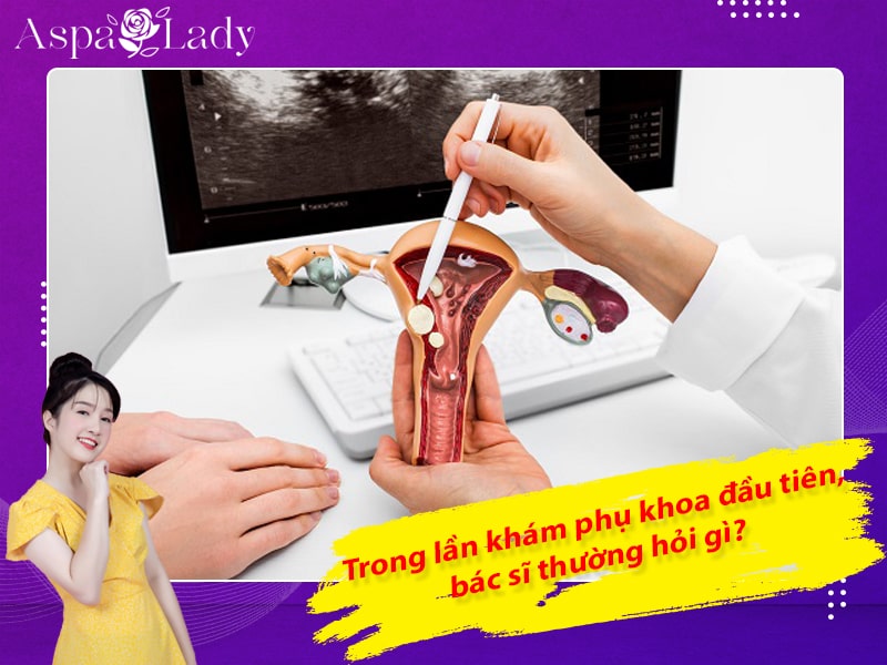 Bác sĩ sẽ nói chuyện với con gái bạn về những tình trạng, vấn đề con đang gặp phải