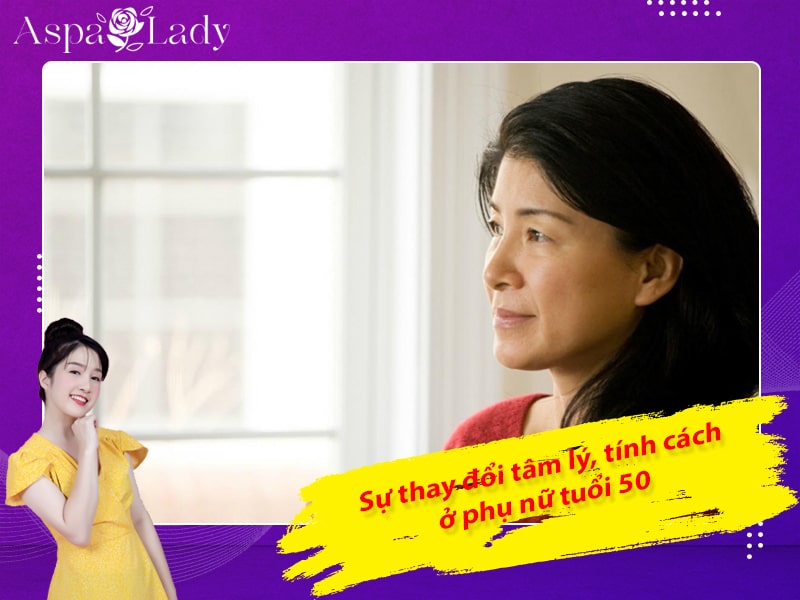 Sự thay đổi tâm lý, tính cách ở phụ nữ tuổi 50 Sự thay đổi tâm lý, tính cách ở phụ nữ tuổi 50