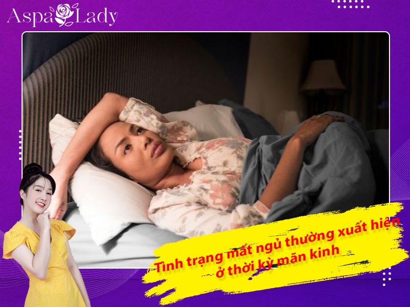 Tình trạng mất ngủ thường xuất hiện trong thời kỳ mãn kinh Tình trạng mất ngủ thường xuất hiện trong thời kỳ mãn kinh