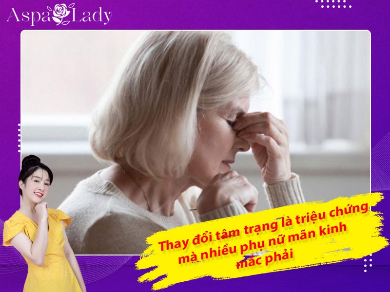 Thay đổi tâm trạng là triệu chứng mà nhiều phụ nữ mãn kinh mắc phải Thay đổi tâm trạng là triệu chứng mà nhiều phụ nữ mãn kinh mắc phải