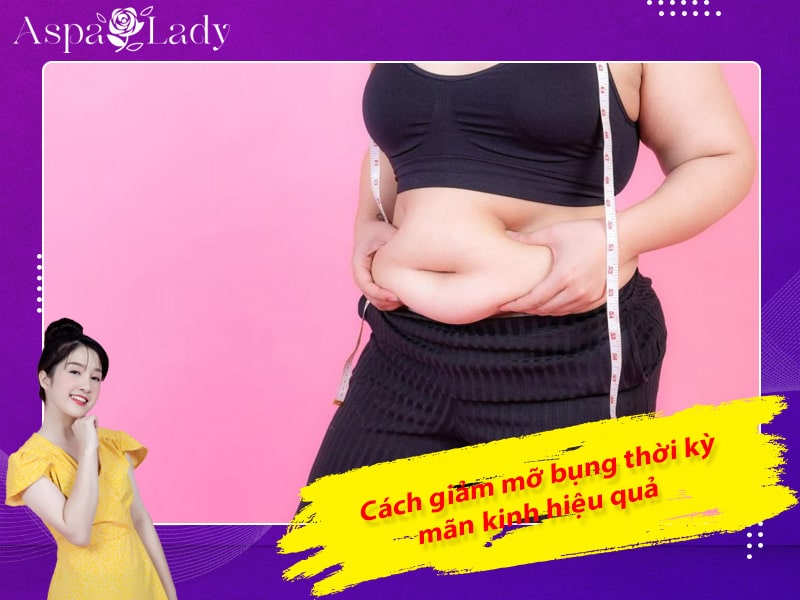 Cách giảm mỡ bụng thời kỳ mãn kinh hiệu quả  Cách giảm mỡ bụng thời kỳ mãn kinh hiệu quả