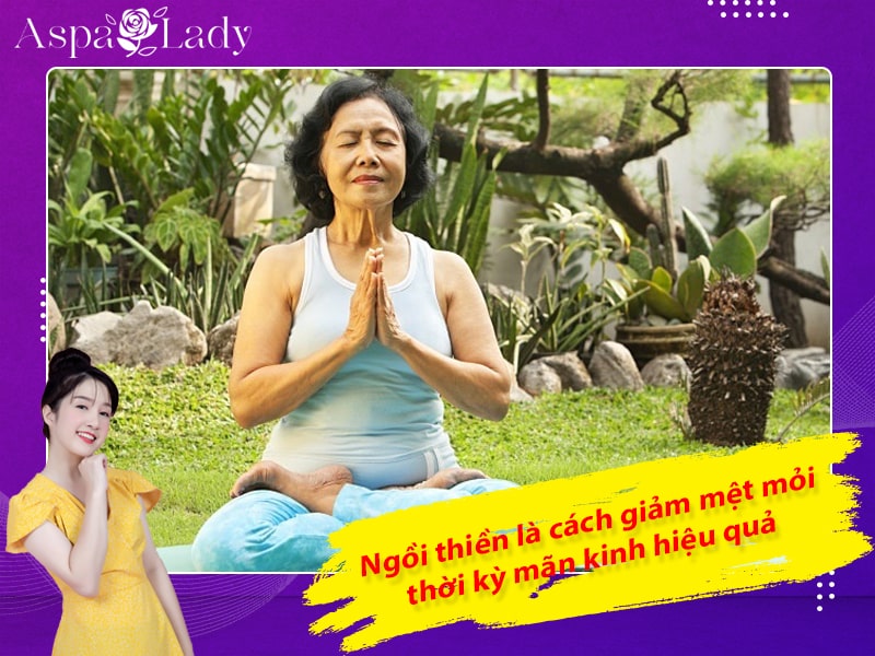 Ngồi thiền là cách giảm mệt mỏi thời kỳ mãn kinh hiệu quả Ngồi thiền là cách giảm mệt mỏi thời kỳ mãn kinh hiệu quả
