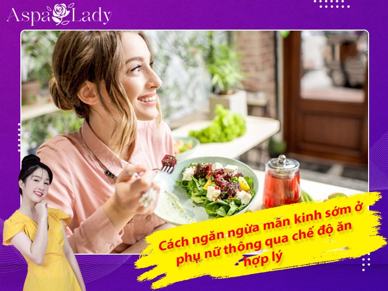 Cách ngăn ngừa mãn kinh sớm ở phụ nữ thông qua chế độ ăn hợp lý Cách ngăn ngừa mãn kinh sớm ở phụ nữ thông qua chế độ ăn hợp lý