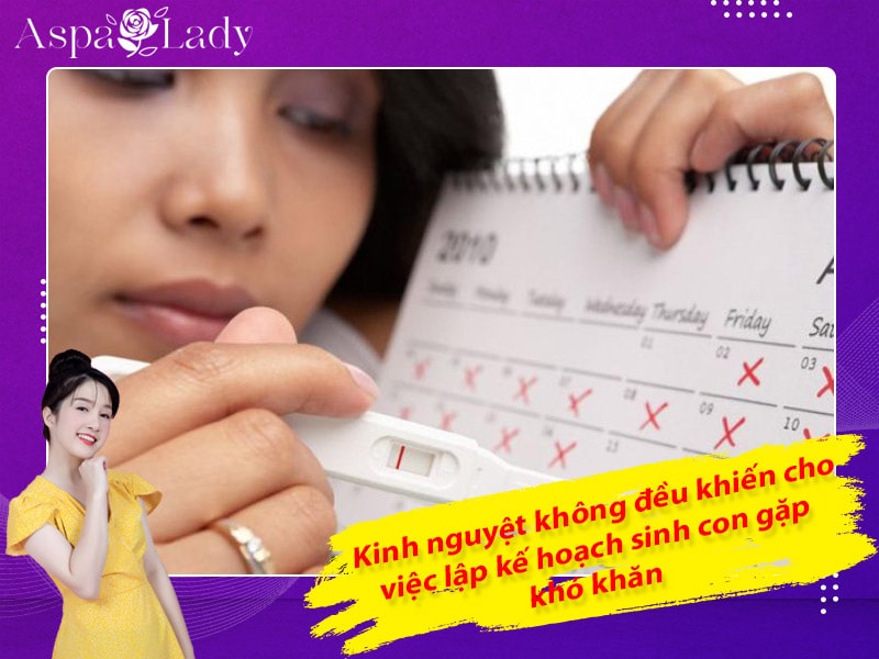 Kinh nguyệt không đều khiến cho việc lập kế hoạch sinh con gặp khó khăn Kinh nguyệt không đều khiến cho việc lập kế hoạch sinh con gặp khó khăn
