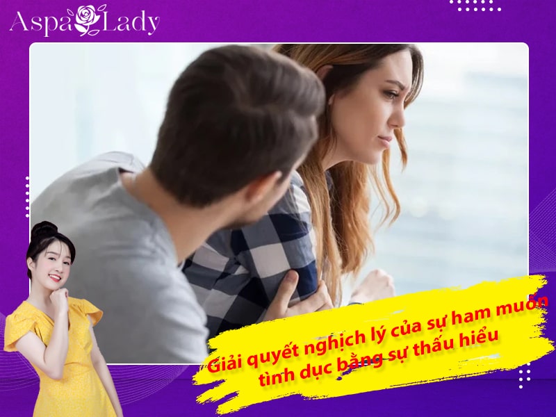 Giải quyết nghịch lý của sự ham muốn tình dục bằng sự thấu hiểu Giải quyết nghịch lý của sự ham muốn tình dục bằng sự thấu hiểu