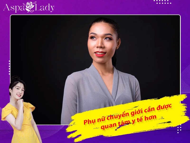 Phụ nữ chuyển giới cần được quan tâm y tế hơn Phụ nữ chuyển giới cần được quan tâm y tế hơn