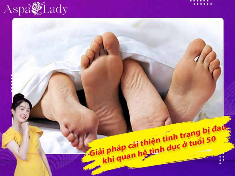 Giải pháp cải thiện tình trạng bị đau khi quan hệ tình dục ở tuổi 50 Giải pháp cải thiện tình trạng bị đau khi quan hệ tình dục ở tuổi 50
