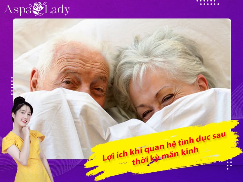 Lợi ích khi quan hệ tình dục sau thời kỳ mãn kinh Lợi ích khi quan hệ tình dục sau thời kỳ mãn kinh