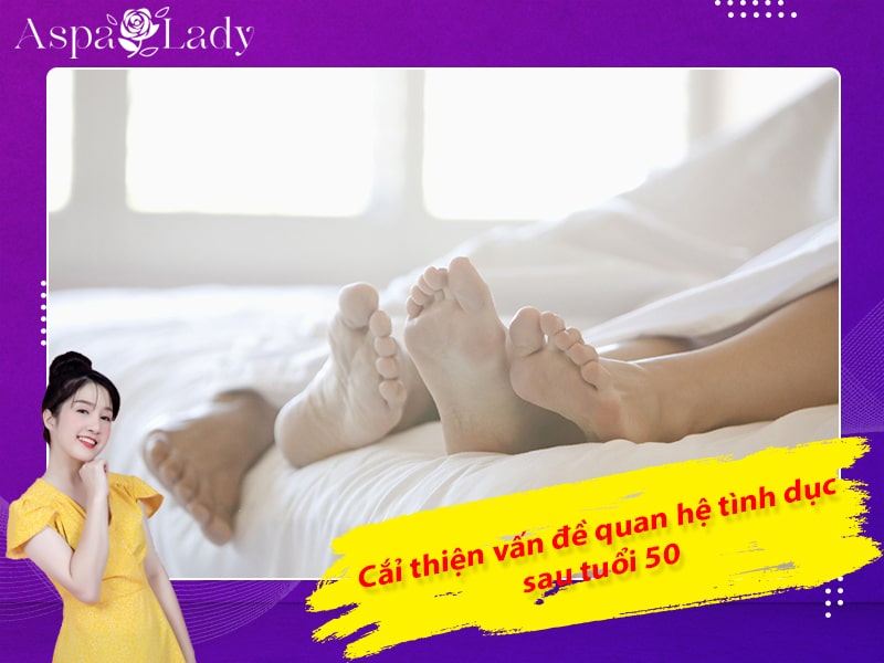 Cải thiện vấn đề quan hệ tình dục sau tuổi 50 Cải thiện vấn đề quan hệ tình dục sau tuổi 50