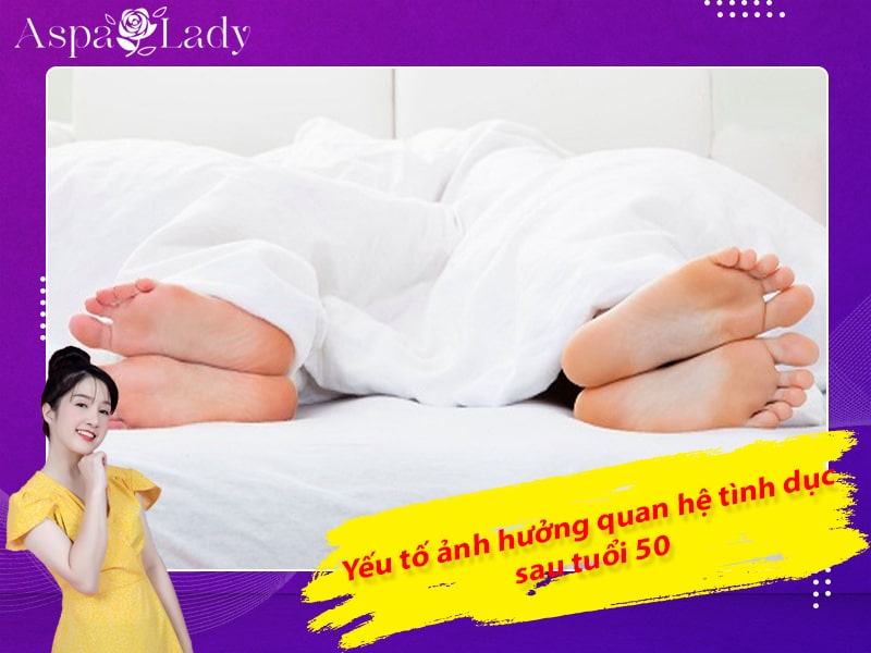 Yếu tố ảnh hưởng quan hệ tình dục sau tuổi 50 Yếu tố ảnh hưởng quan hệ tình dục sau tuổi 50