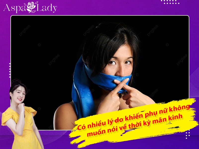 Có nhiều lý do khiến phụ nữ không muốn nói về thời kỳ mãn kinh Có nhiều lý do khiến phụ nữ không muốn nói về thời kỳ mãn kinh