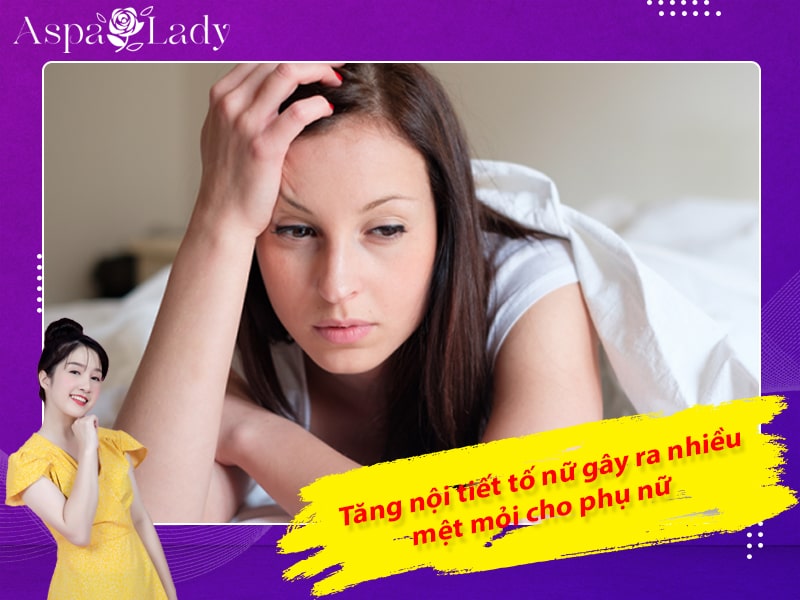 Tăng nội tiết tố nữ gây ra nhiều mệt mỏi cho phụ nữ Tăng nội tiết tố nữ gây ra nhiều mệt mỏi cho phụ nữ