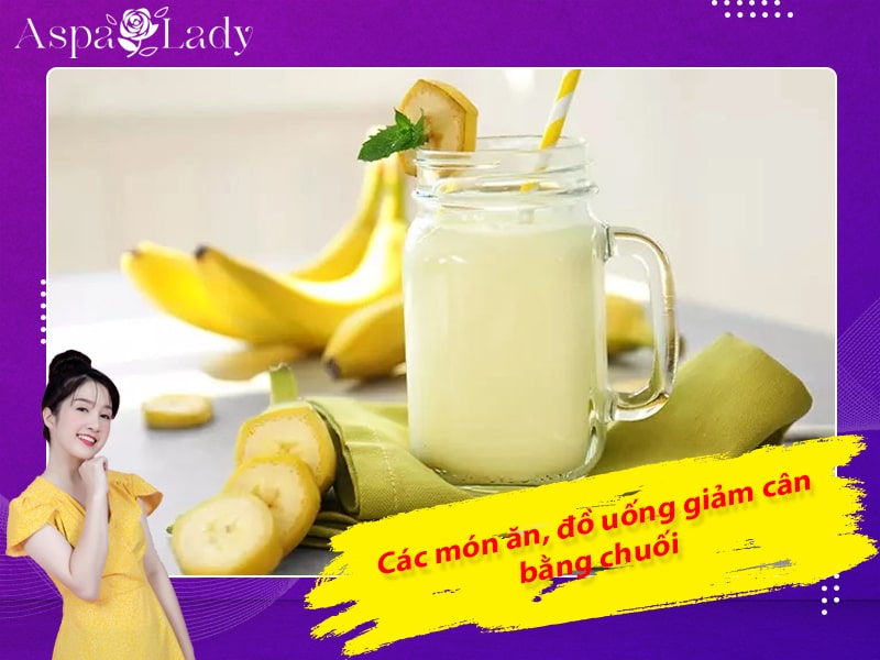 Các món ăn, đồ uống giảm cân bằng chuối Các món ăn, đồ uống giảm cân bằng chuối