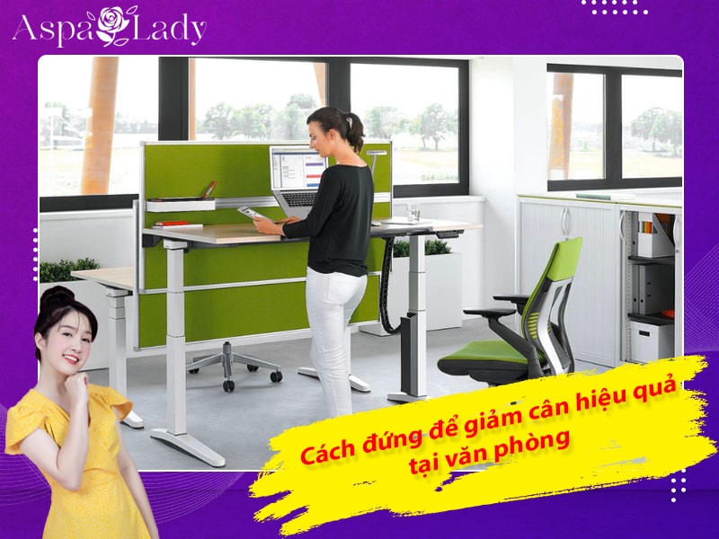 Cách đứng để giảm cân hiệu quả tại văn phòng Cách đứng để giảm cân hiệu quả tại văn phòng