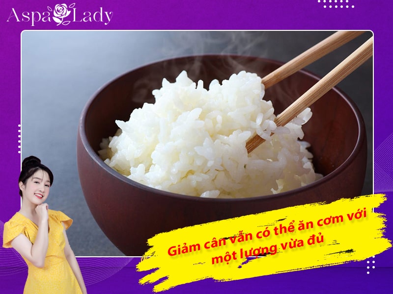 Giảm cân vẫn có thể ăn cơm với một lượng vừa đủ Giảm cân vẫn có thể ăn cơm với một lượng vừa đủ