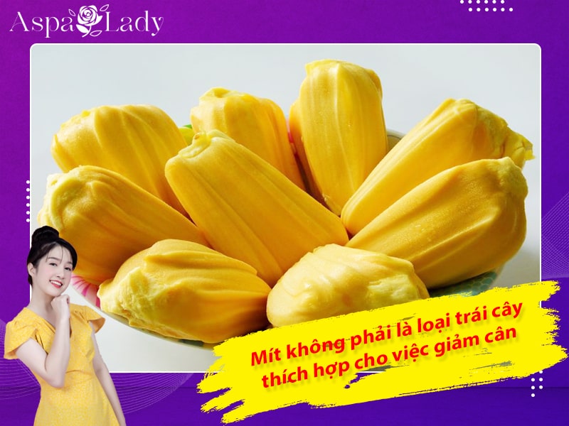 Mít không phải là loại trái cây thích hợp cho việc giảm cân