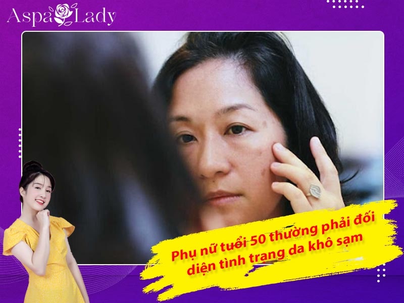 Phụ nữ tuổi 50 thường phải đối diện tình trạng da khô sạm Phụ nữ tuổi 50 thường phải đối diện tình trạng da khô sạm
