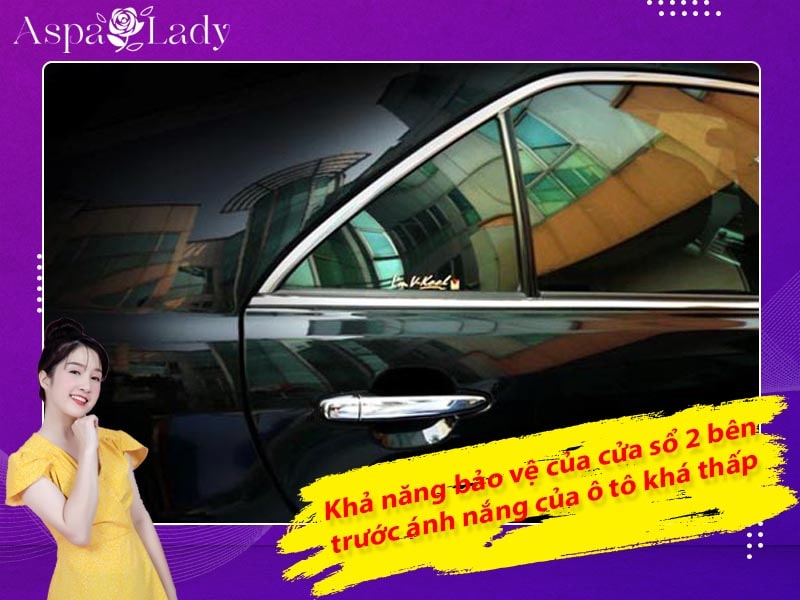 Khả năng bảo vệ của cửa sổ 2 bên trước ánh nắng của ô tô khá thấp Khả năng bảo vệ của cửa sổ 2 bên trước ánh nắng của ô tô khá thấp