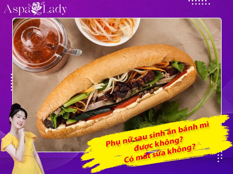 Phụ nữ sau sinh ăn bánh mì được không? Có mất sữa không?