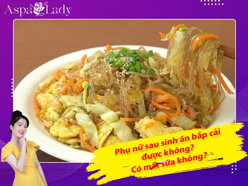 Phụ nữ sau sinh ăn bắp cải được không? Có mất sữa không?