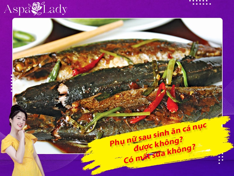 Phụ nữ sau sinh ăn cá nục được không? Có mất sữa không?