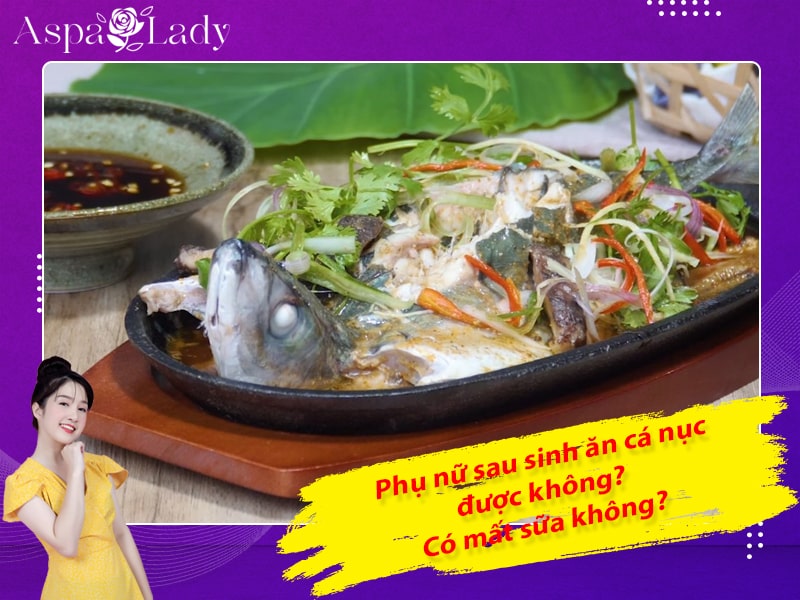 Phụ nữ sau sinh ăn cá nục được không? Có mất sữa không?