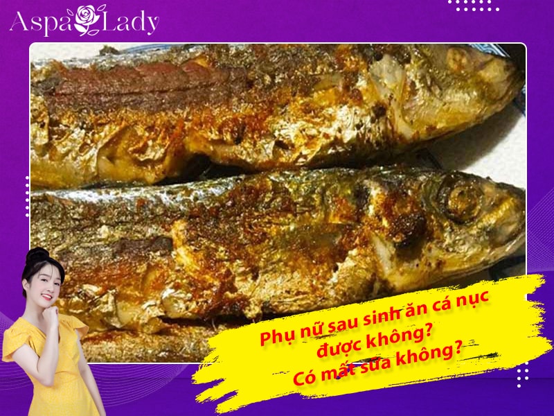 Phụ nữ sau sinh ăn cá nục được không? Có mất sữa không?