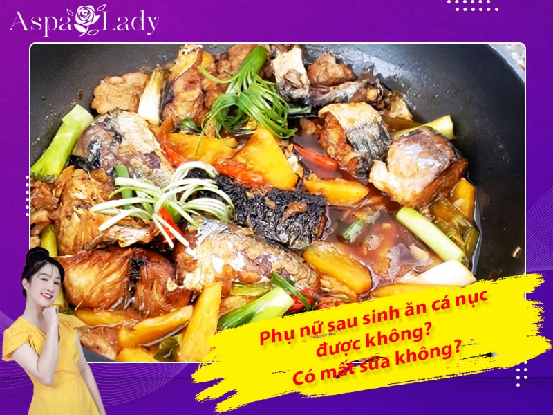 Phụ nữ sau sinh ăn cá nục được không? Có mất sữa không?