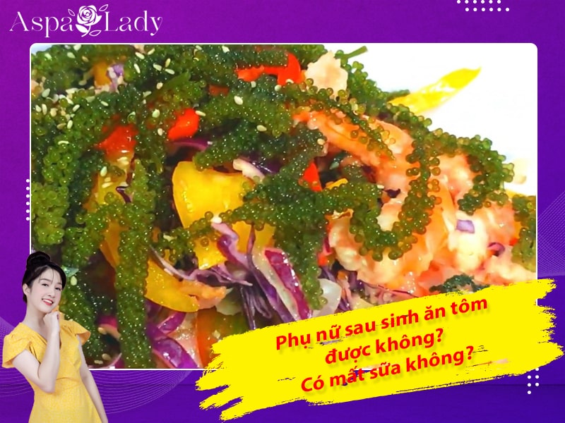 Phụ nữ sau sinh ăn tôm được không? Có mất sữa không?