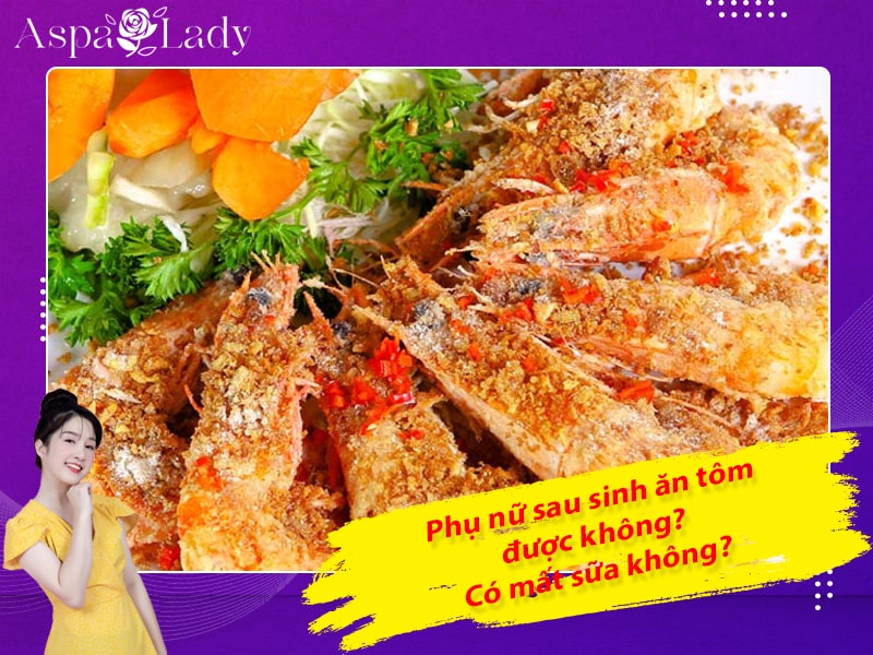Phụ nữ sau sinh ăn tôm được không? Có mất sữa không?