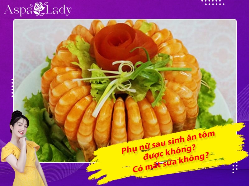 Phụ nữ sau sinh ăn tôm được không? Có mất sữa không?