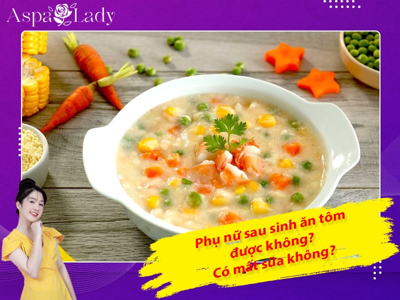 Phụ nữ sau sinh ăn tôm được không? Có mất sữa không?