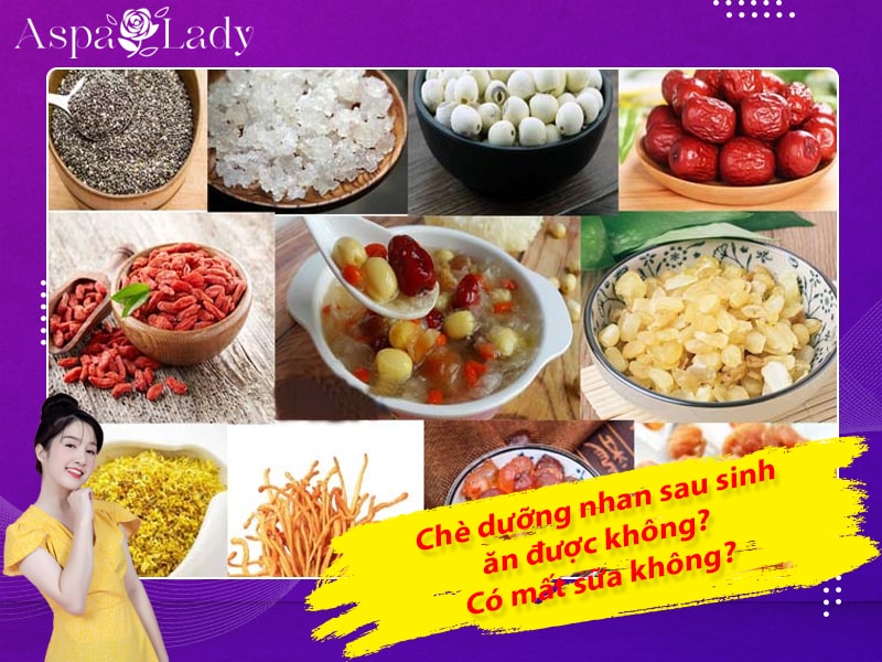 Chè dưỡng nhan sau sinh ăn được không? Có mất sữa không?