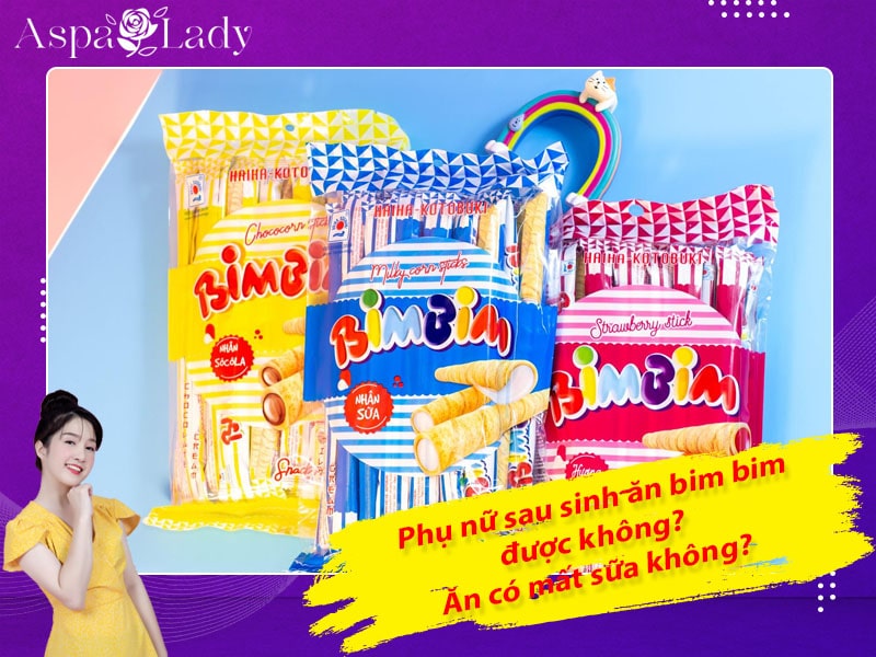 Phụ nữ sau sinh ăn bim bim được không? Ăn có mất sữa không?