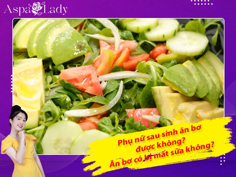 Phụ nữ sau sinh ăn bơ được không? Ăn bơ có bị mất sữa không?