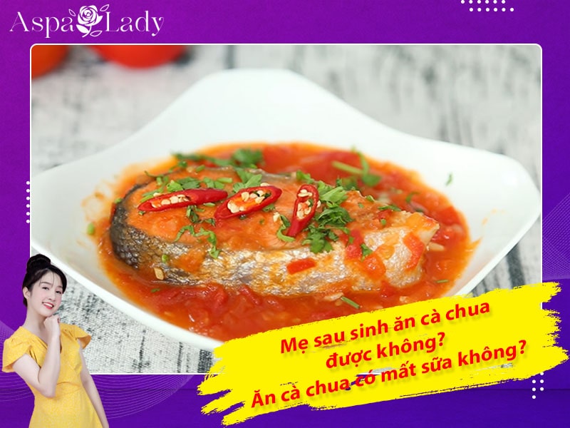 Mẹ sau sinh có ăn được cà chua không? Ăn có mất sữa không?