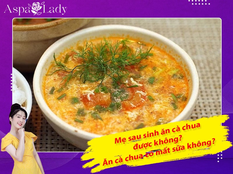 Mẹ sau sinh có ăn được cà chua không? Ăn có mất sữa không?