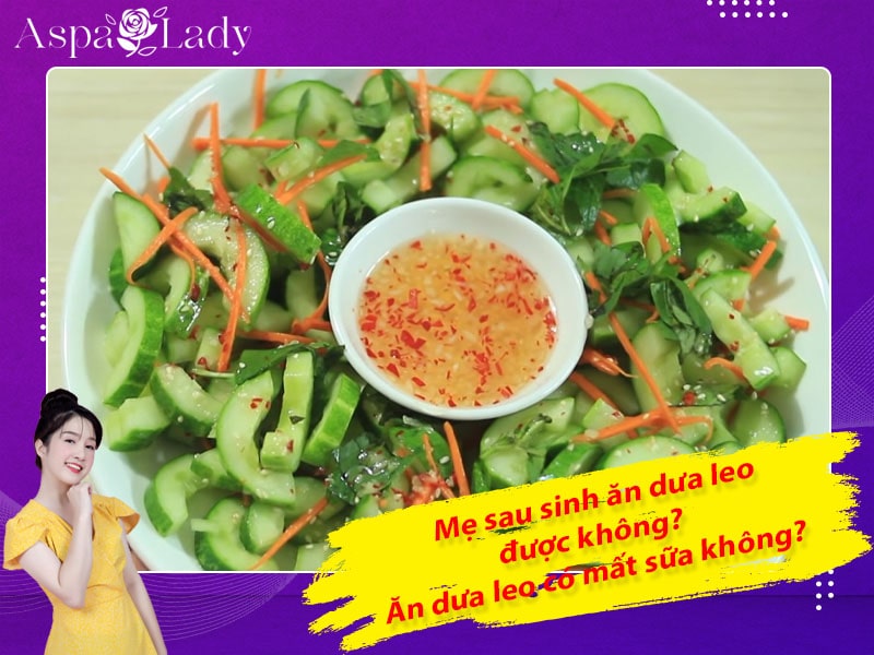 Mẹ sau sinh có ăn được dưa leo không? Ăn có mất sữa không?