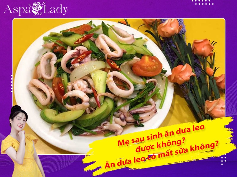 Mẹ sau sinh có ăn được dưa leo không? Ăn có mất sữa không?