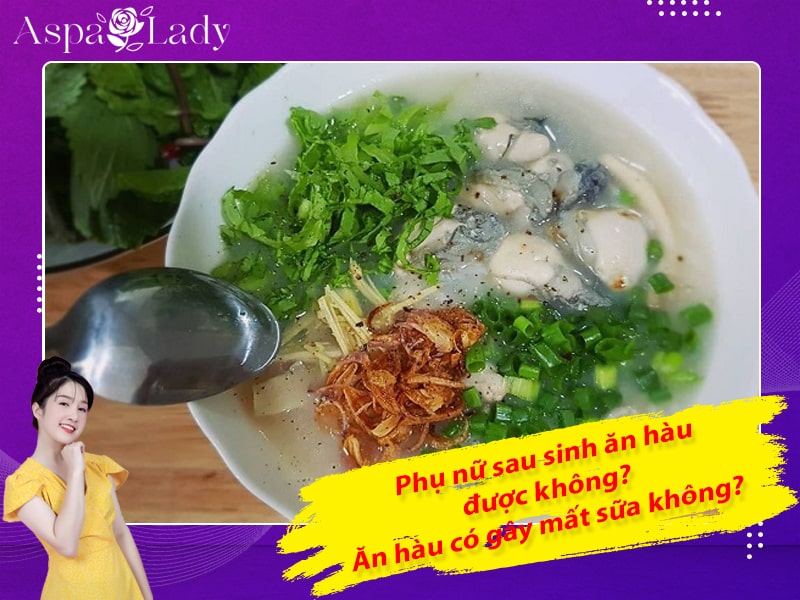 Phụ nữ sau sinh ăn hàu được không? Ăn hàu có gây mất sữa không?