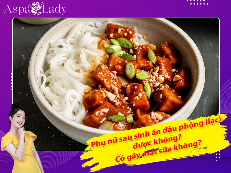 Phụ nữ sau sinh ăn đậu phộng (lạc) được không? Có gây mất sữa không?