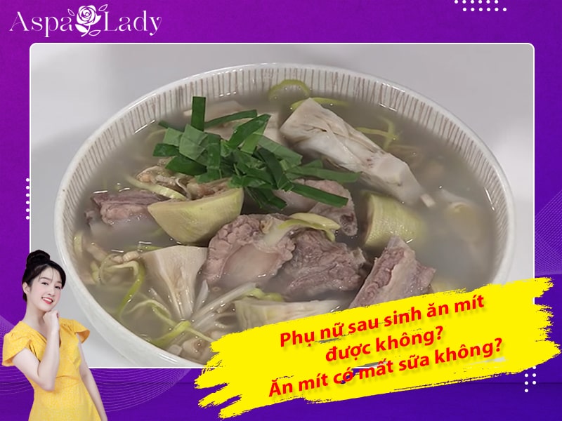 Phụ nữ sau sinh ăn mít được không? Ăn mít có mất sữa không?