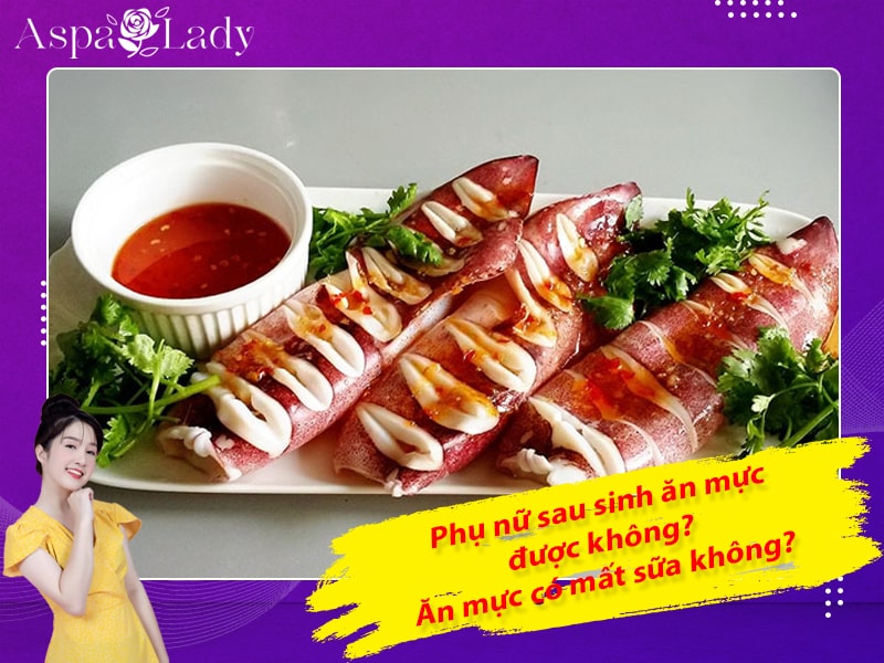 Phụ nữ sau sinh ăn mực được không? Ăn mực có mất sữa không?