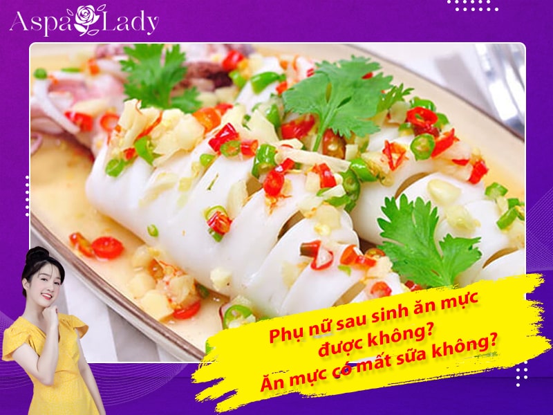 Phụ nữ sau sinh ăn mực được không? Ăn mực có mất sữa không?