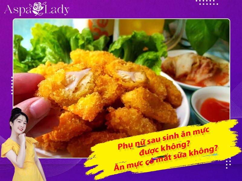 Phụ nữ sau sinh ăn mực được không? Ăn mực có mất sữa không?